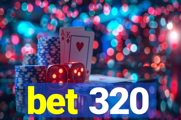 bet 320
